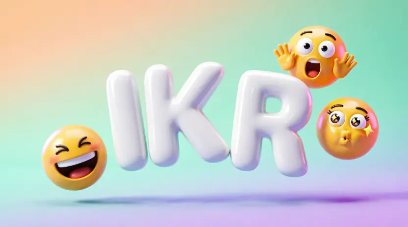 What Does IKR Mean?