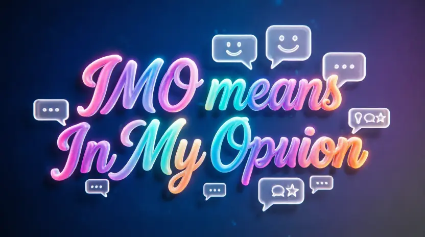 What Does IMO Mean in Text? Meaning, Examples